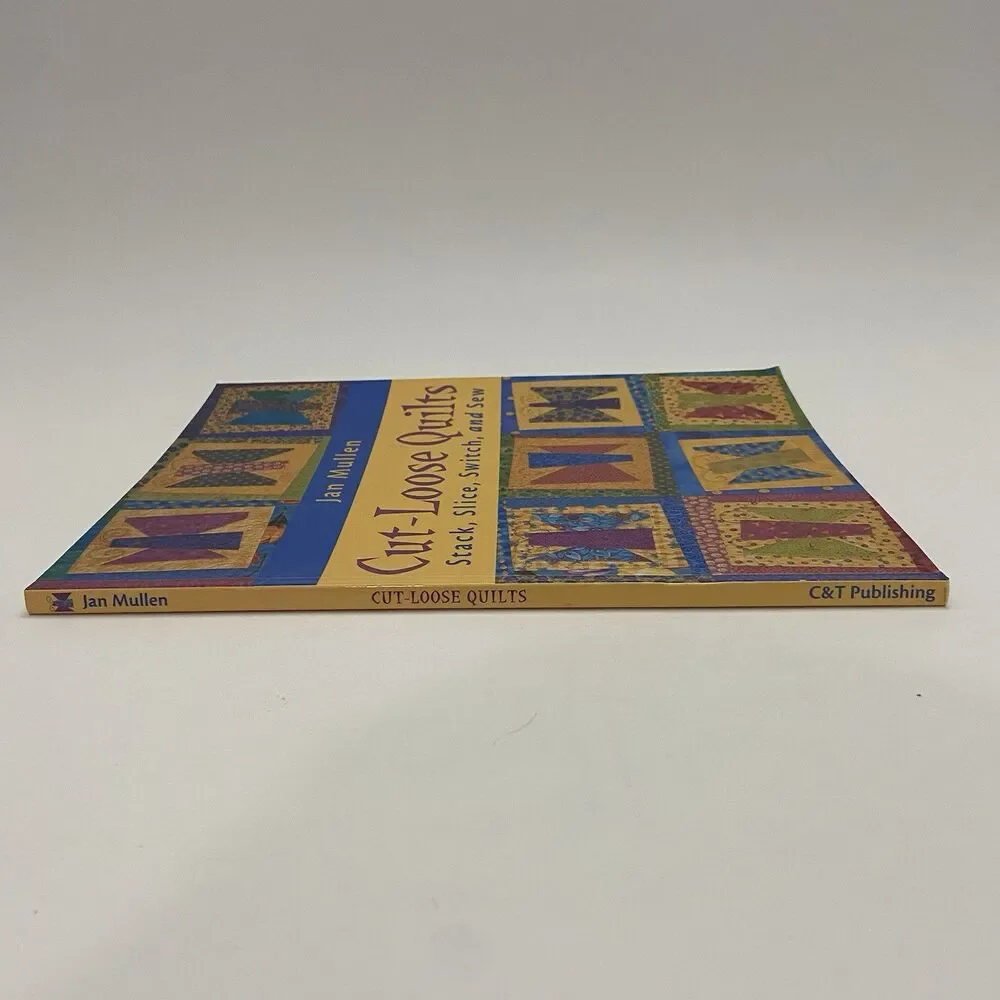 Cut-Loose Quilts : Stack, Slice, Switch and Sew by Jan Mullen (2001)